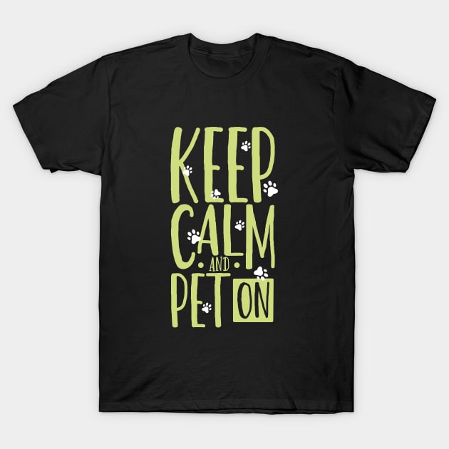 Keep calm and pet on - animal caretaker T-Shirt by Modern Medieval Design